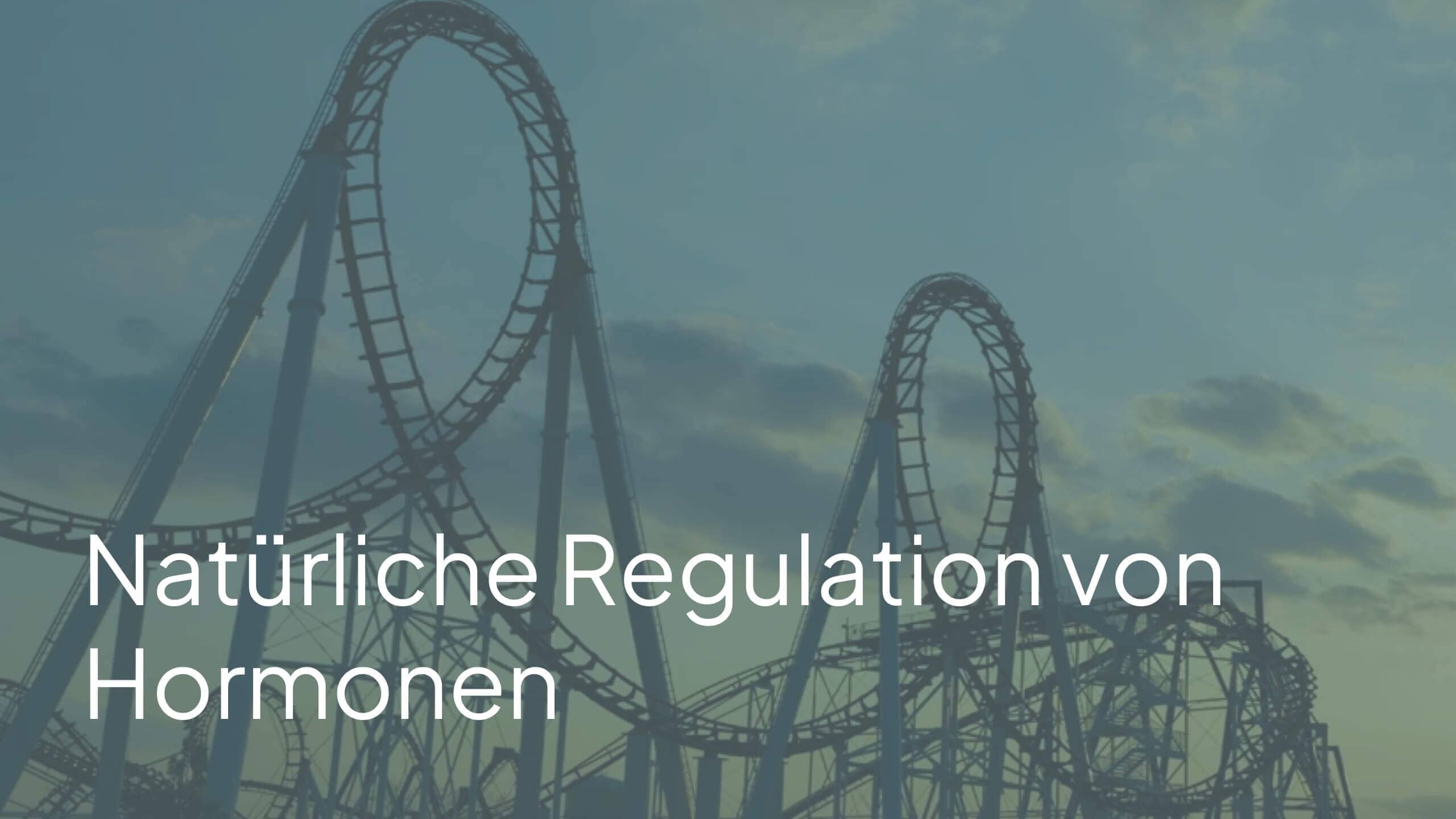 Natürliche Regulation von Hormonen