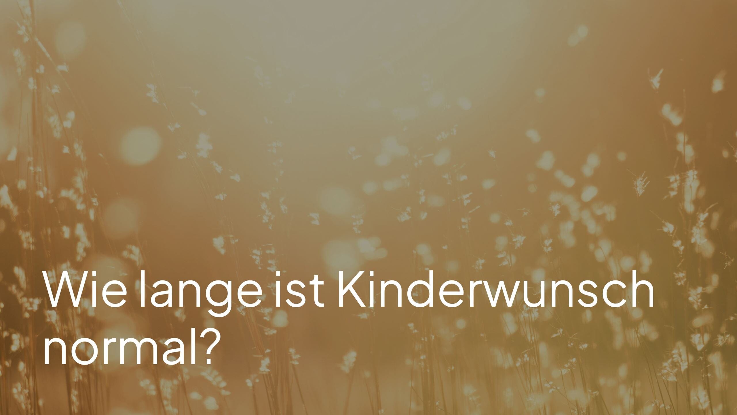 Wie lange ist Kinderwunsch normal?