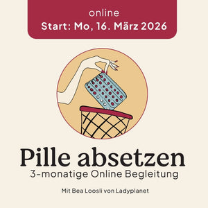 16.03.2026 Pille absetzen 3-monatige-Onlinebegleitung Kurs Ladyplanet 16.03.2026 Gruppenkurs online