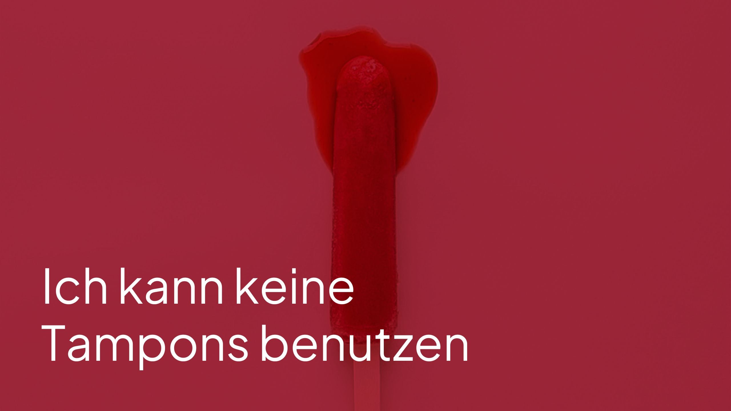 Ich kann keine Tampons benutzen