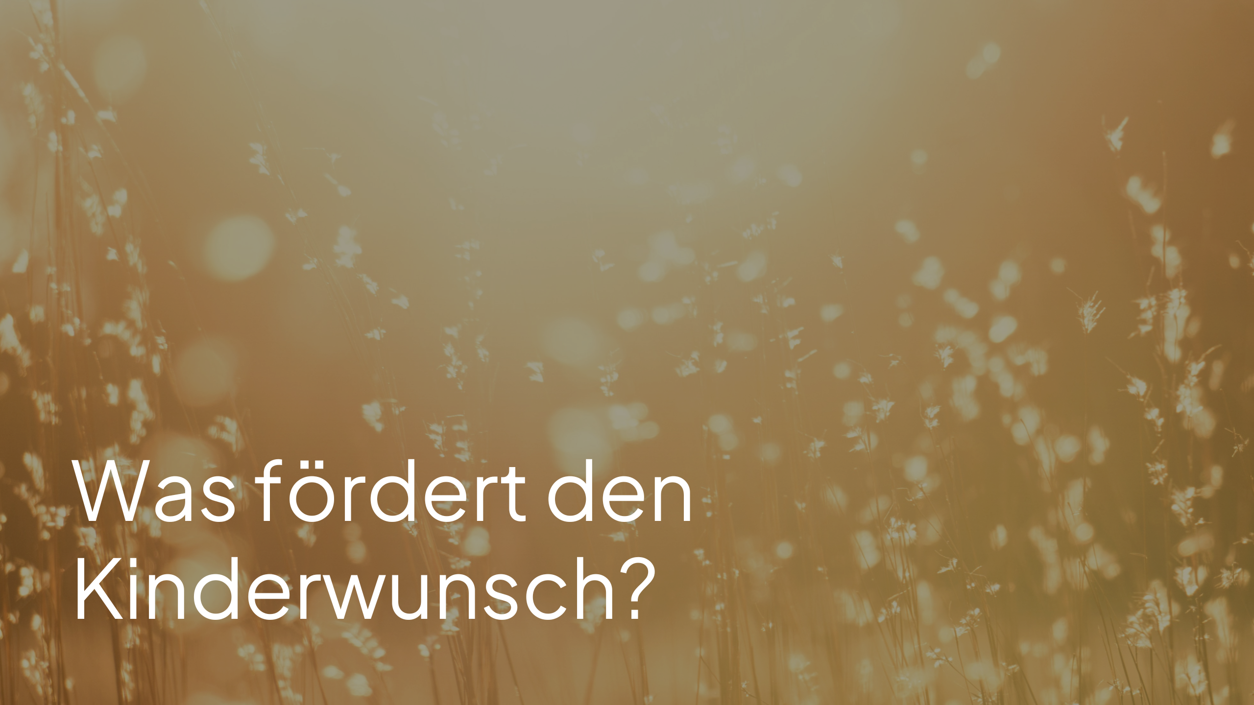 Was fördert den Kinderwunsch?