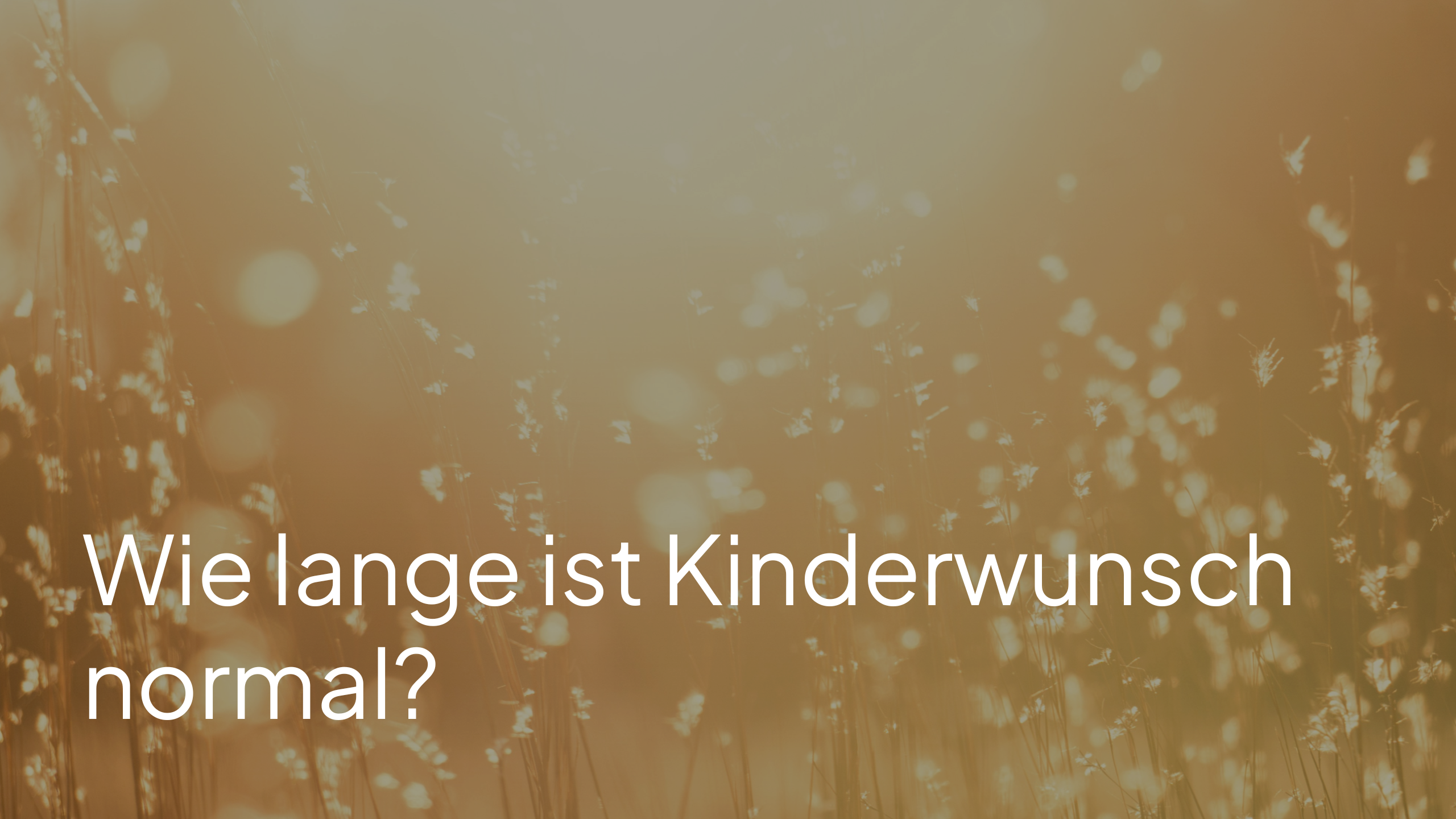 Wie lange ist Kinderwunsch normal?