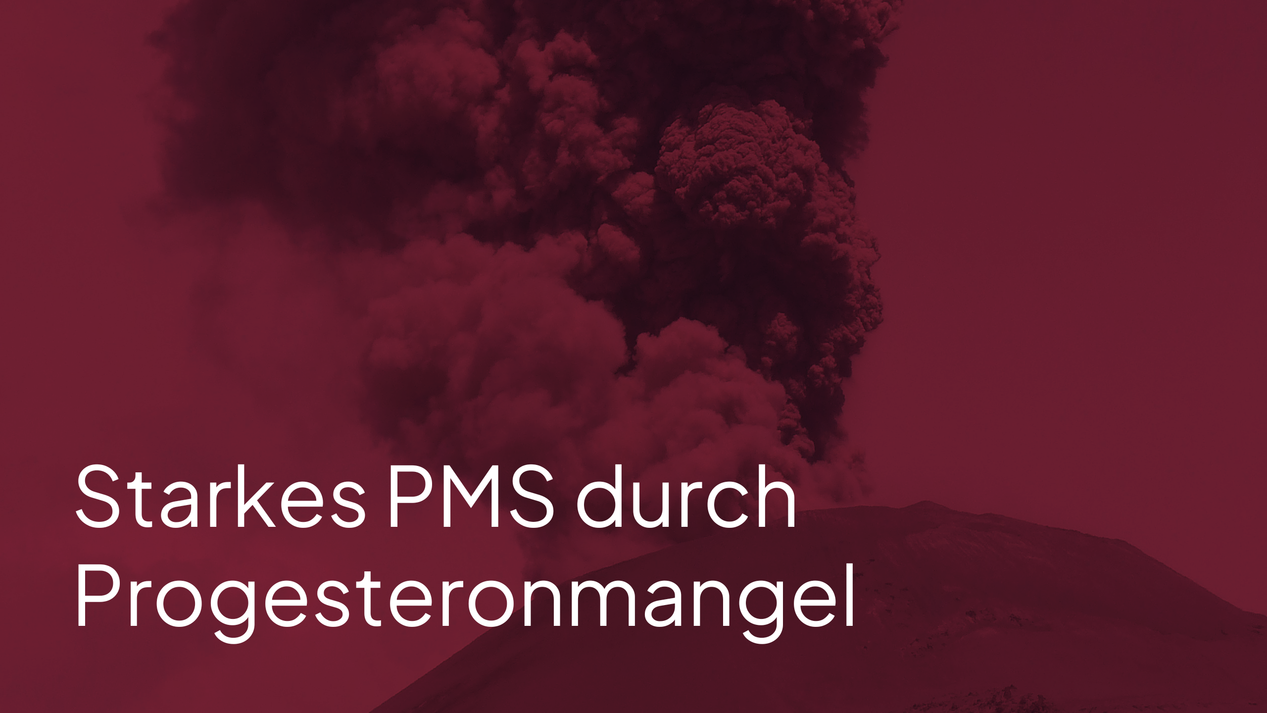 Starkes PMS durch Progesteronmangel