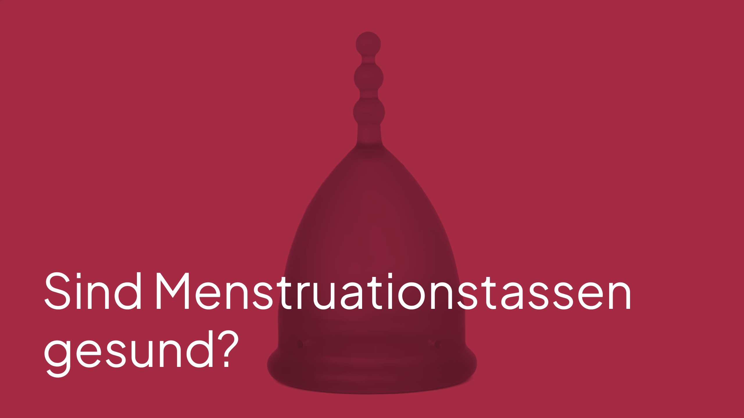 Sind Menstruationstassen gesund?