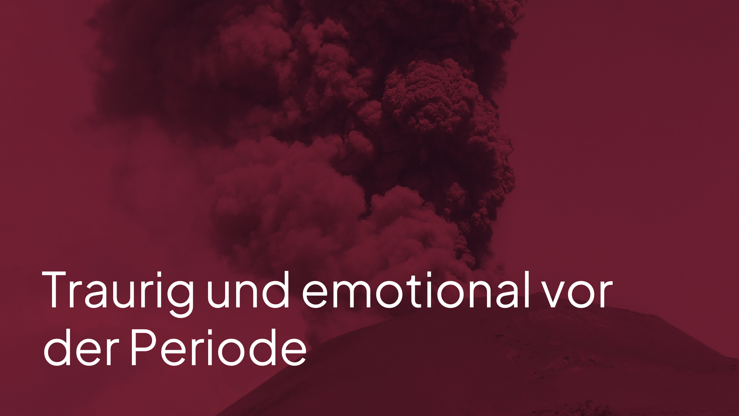 Traurig und emotional vor der Periode