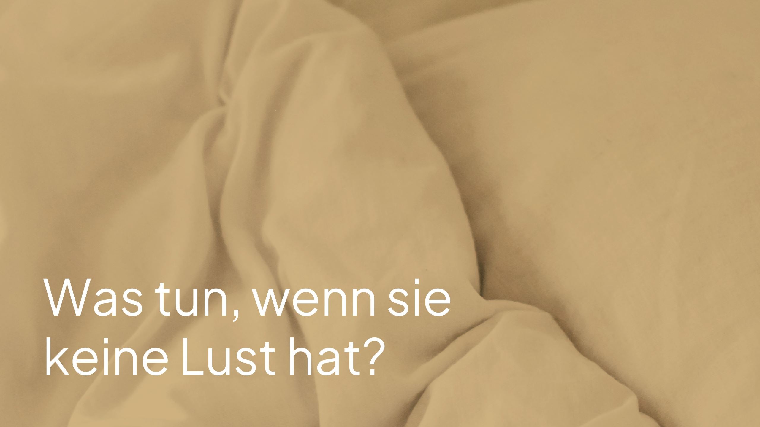 Was tun, wenn sie keine Lust hat?