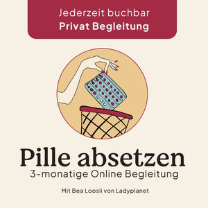 16.03.2026 Pille absetzen 3-monatige-Onlinebegleitung Kurs Ladyplanet Privatbegleitung 