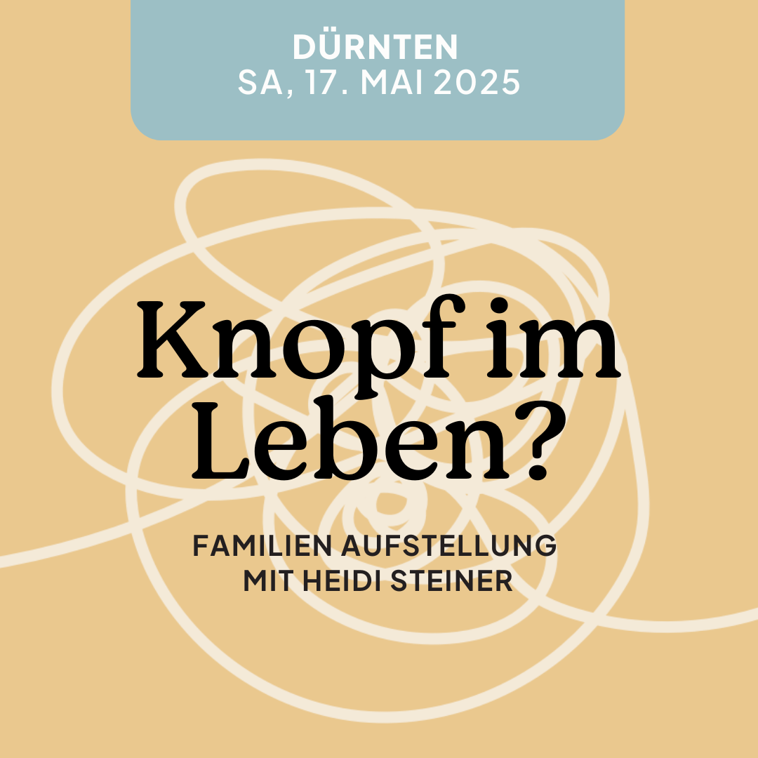 17.05.2024 Familien Aufstellung mit Heidi Steiner Dürnten